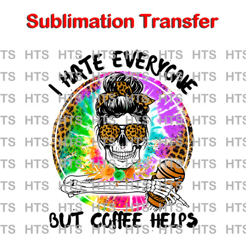 Subli-343-I-hate-everyone-but-coffee-helps